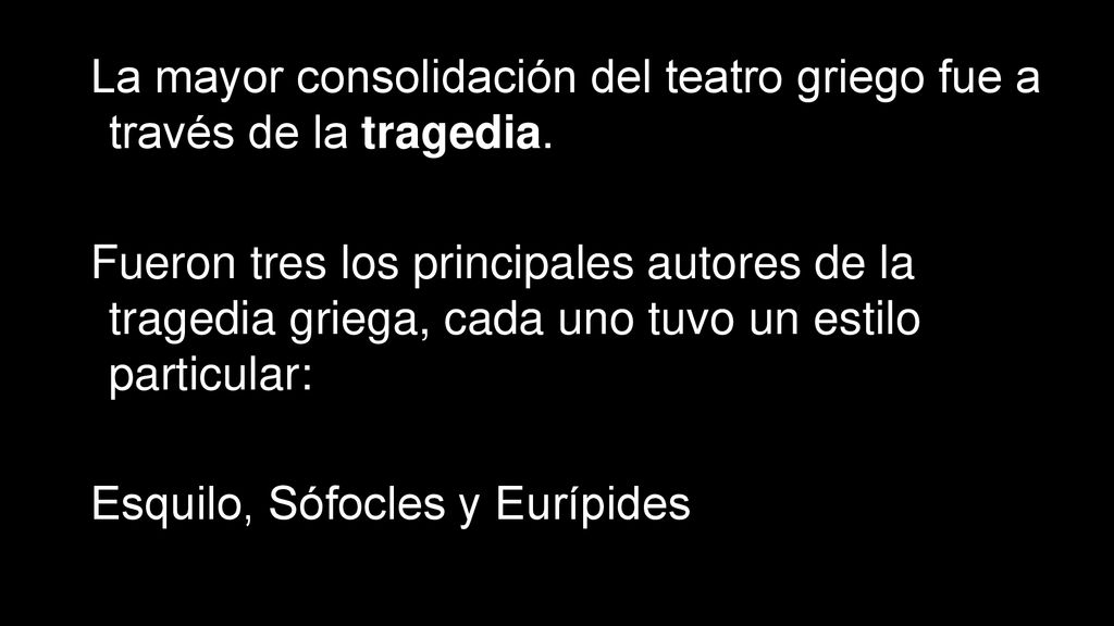 La mayor consolidación del teatro griego fue a través de la tragedia.