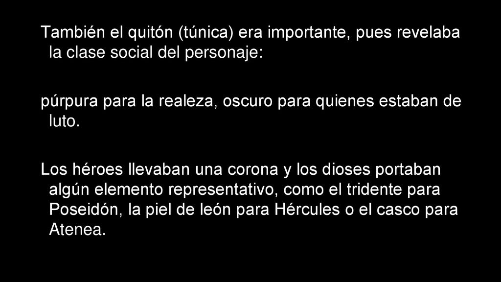 También el quitón (túnica) era importante, pues revelaba la clase social del personaje: