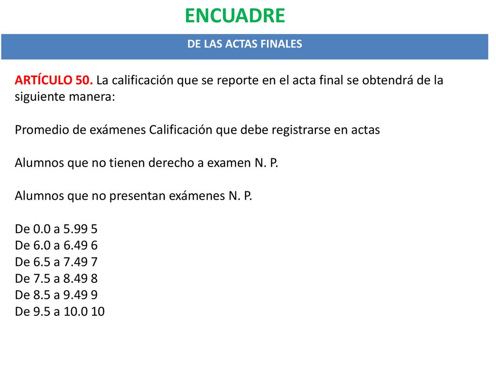 ENCUADRE DE LAS ACTAS FINALES. ARTÍCULO 50. La calificación que se reporte en el acta final se obtendrá de la siguiente manera: