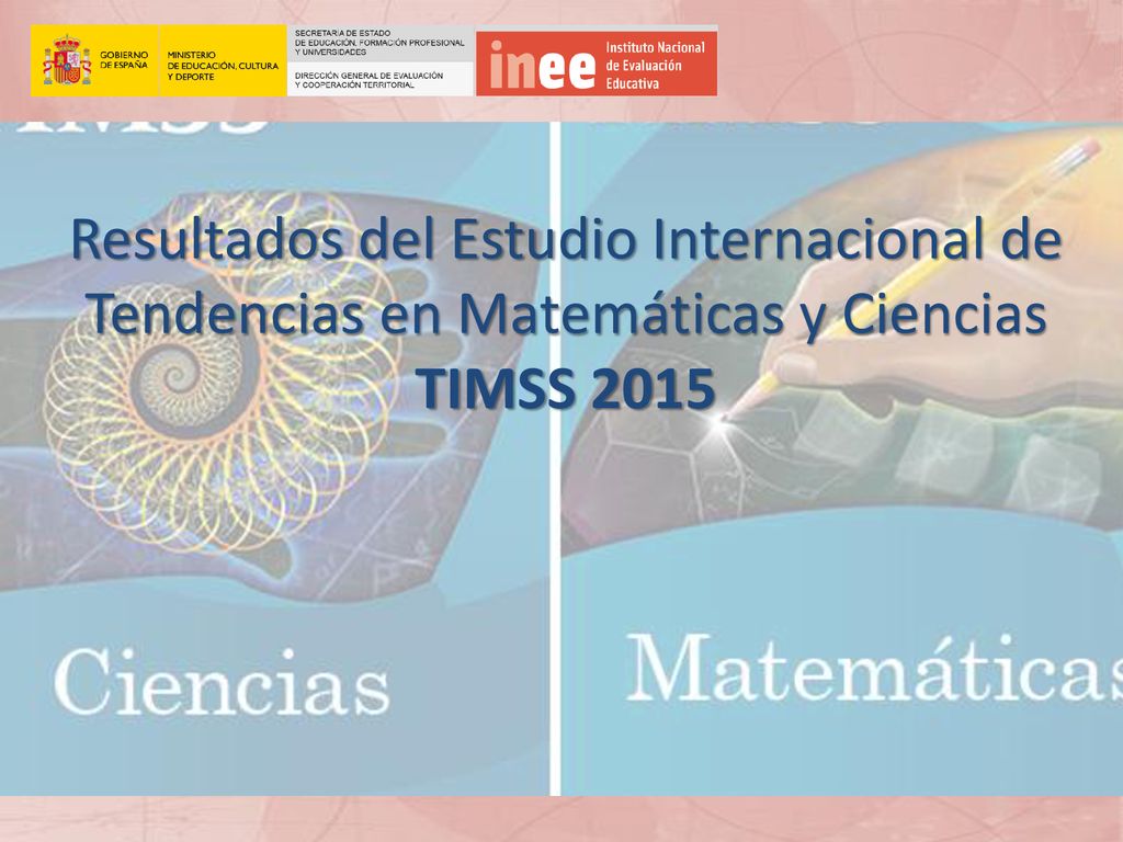 Resultados del Estudio Internacional de Tendencias en Matemáticas y Ciencias TIMSS 2015