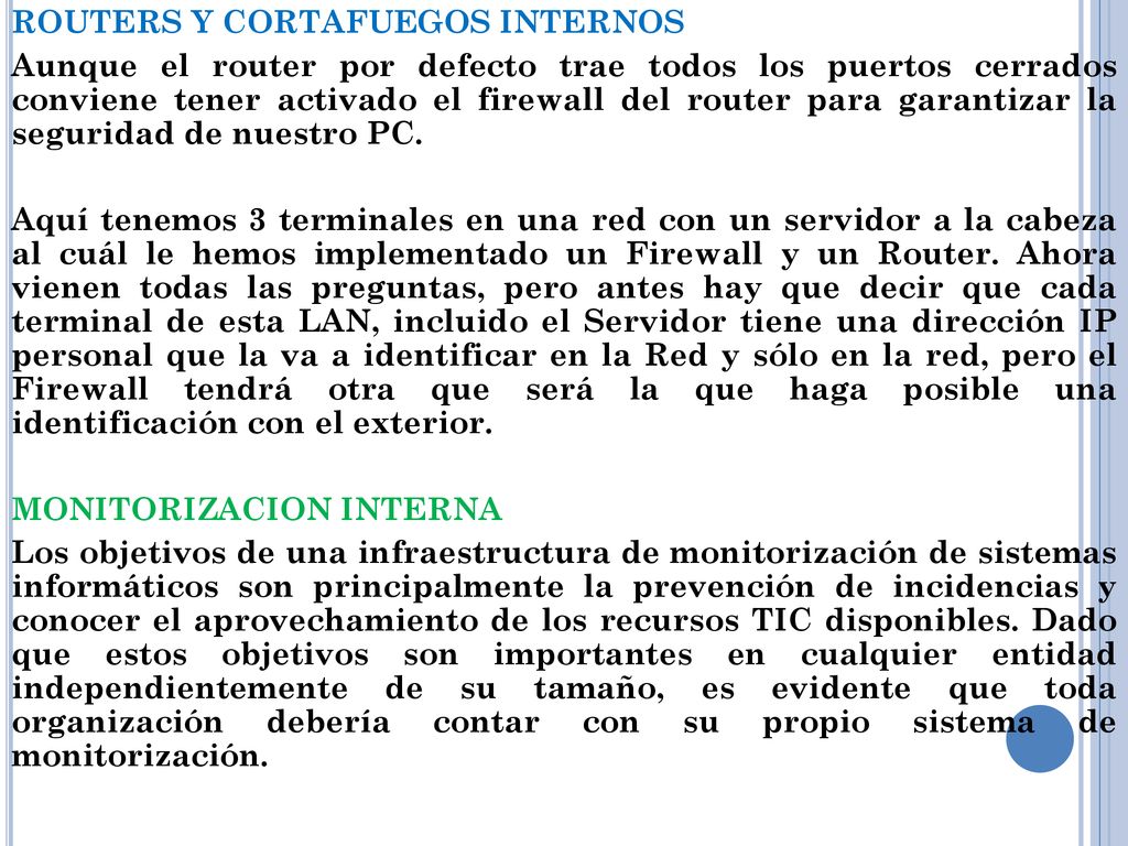 ROUTERS Y CORTAFUEGOS INTERNOS Aunque el router por defecto trae todos los puertos cerrados conviene tener activado el firewall del router para garantizar la seguridad de nuestro PC.