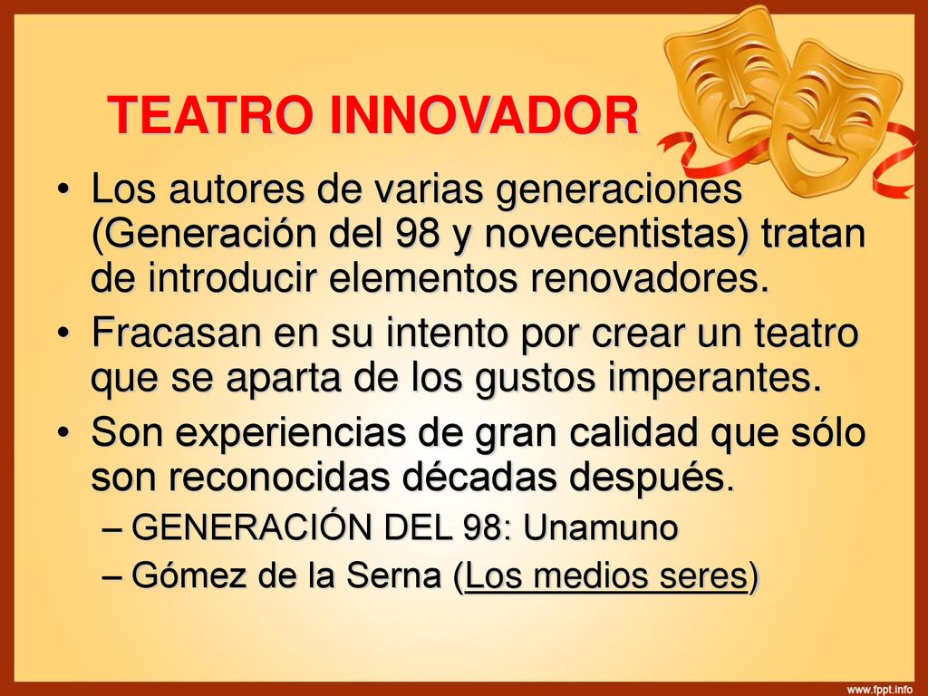 TEATRO INNOVADOR Los autores de varias generaciones (Generación del 98 y novecentistas) tratan de introducir elementos renovadores.