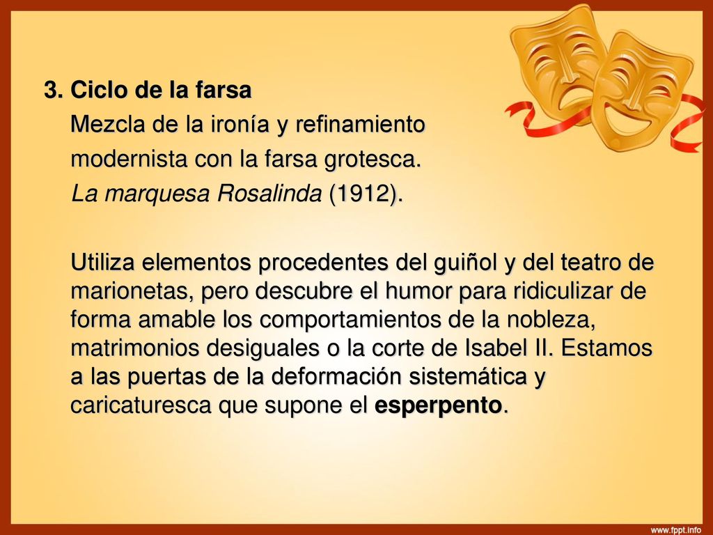 3. Ciclo de la farsa Mezcla de la ironía y refinamiento. modernista con la farsa grotesca. La marquesa Rosalinda (1912).