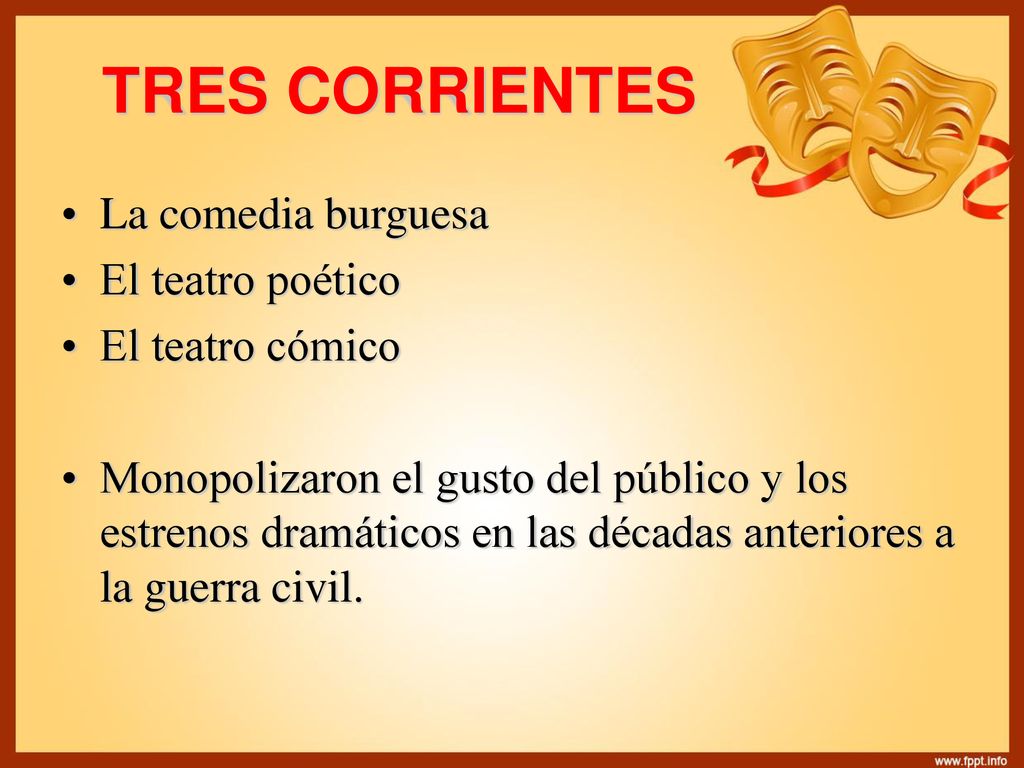 TRES CORRIENTES La comedia burguesa El teatro poético El teatro cómico