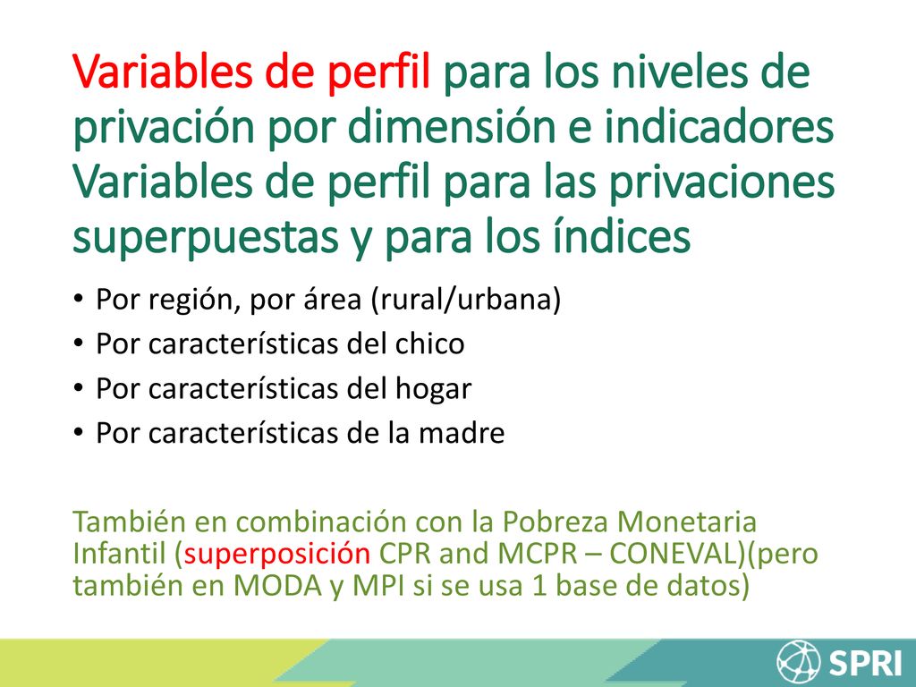 Variables de perfil para los niveles de privación por dimensión e indicadores Variables de perfil para las privaciones superpuestas y para los índices