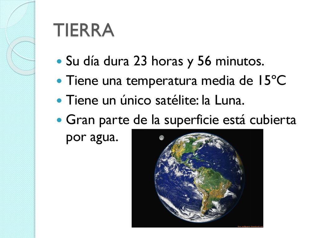 TIERRA Su día dura 23 horas y 56 minutos.