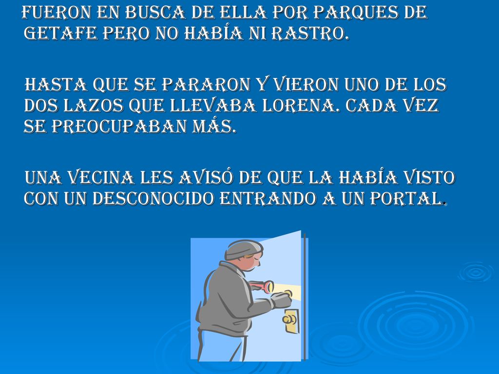 Fueron en busca de ella por parques de Getafe pero no había ni rastro.