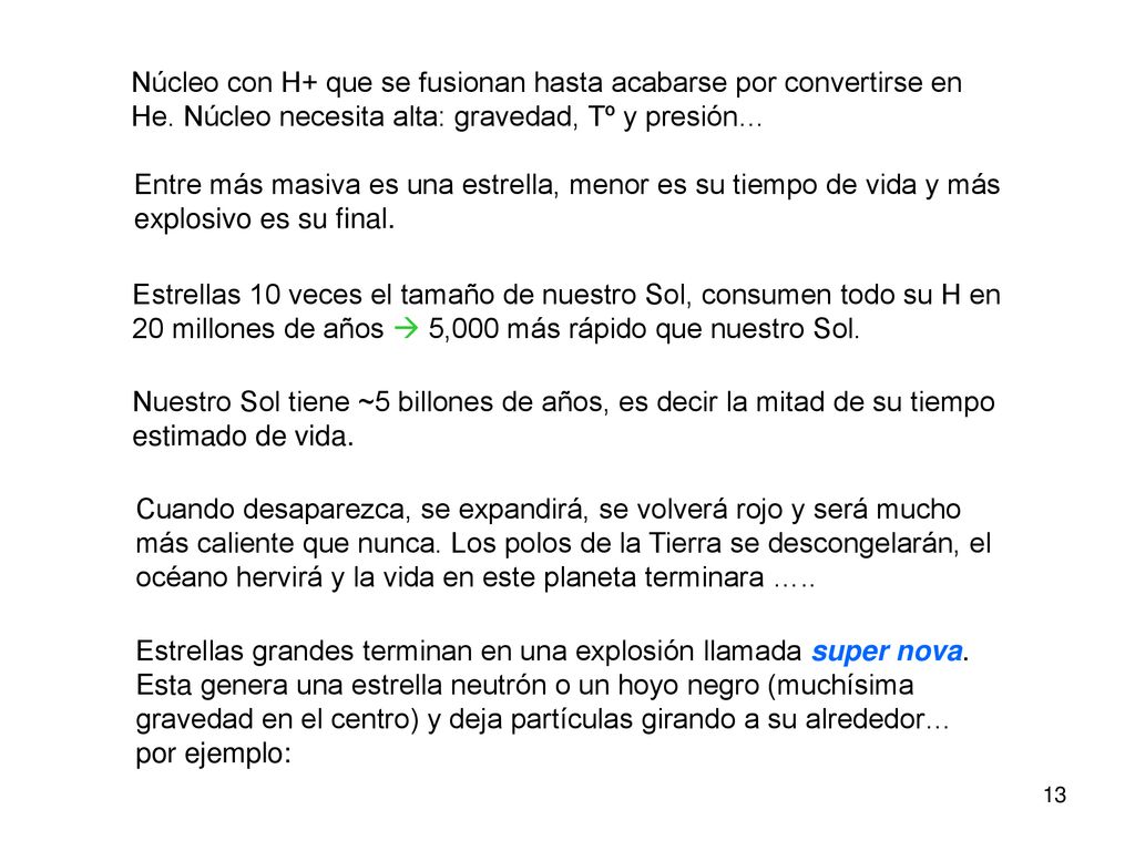 Núcleo con H+ que se fusionan hasta acabarse por convertirse en He