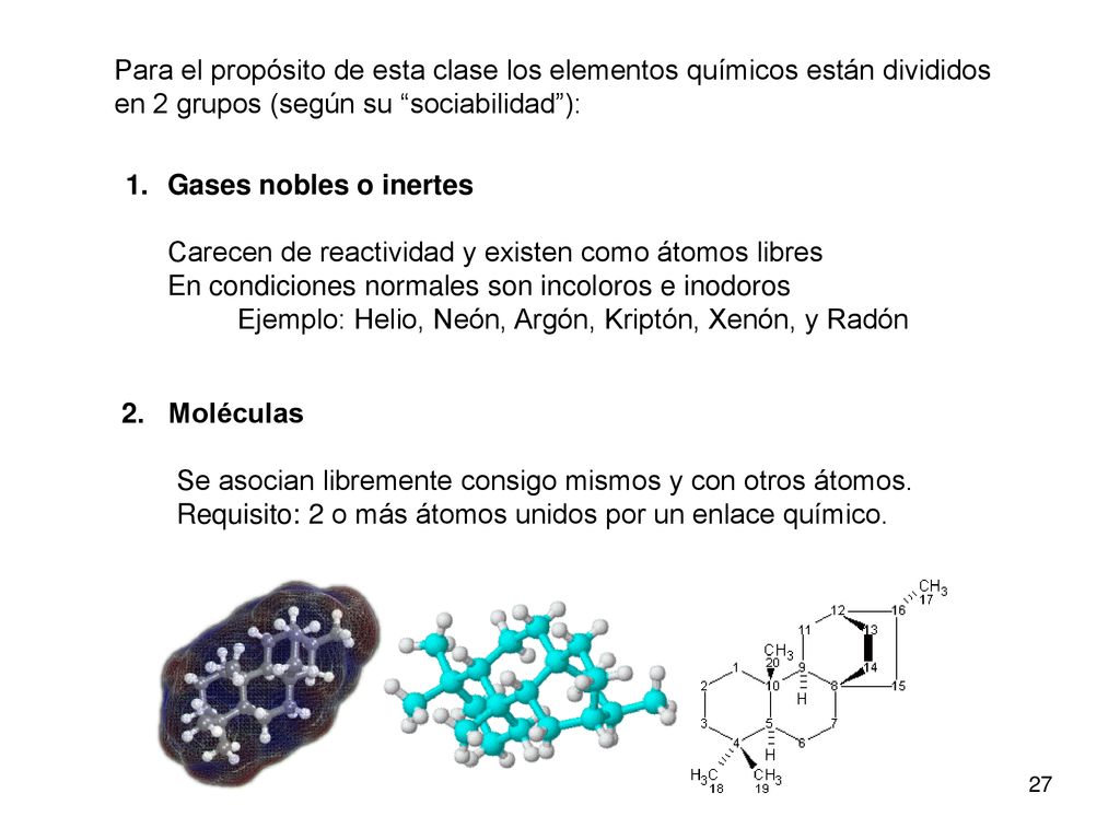 Para el propósito de esta clase los elementos químicos están divididos en 2 grupos (según su sociabilidad ):