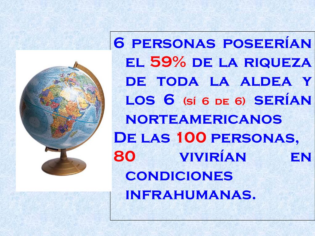 6 personas poseerían el 59% de la riqueza de toda la aldea y los 6 (sí 6 de 6) serían norteamericanos