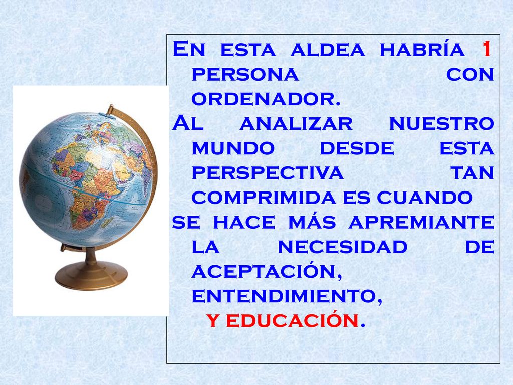 En esta aldea habría 1 persona con ordenador.