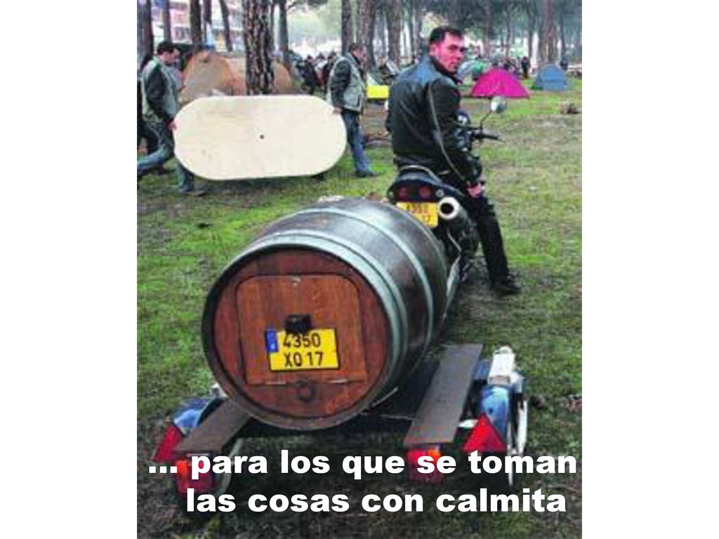 … para los que se toman las cosas con calmita