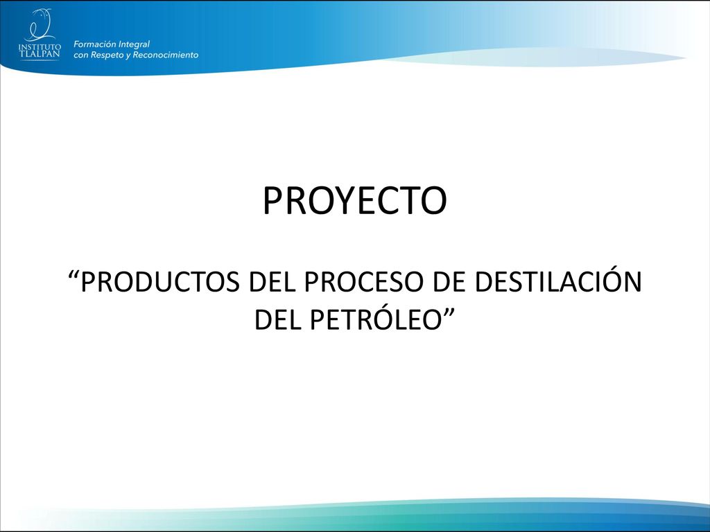 PRODUCTOS DEL PROCESO DE DESTILACIÓN DEL PETRÓLEO
