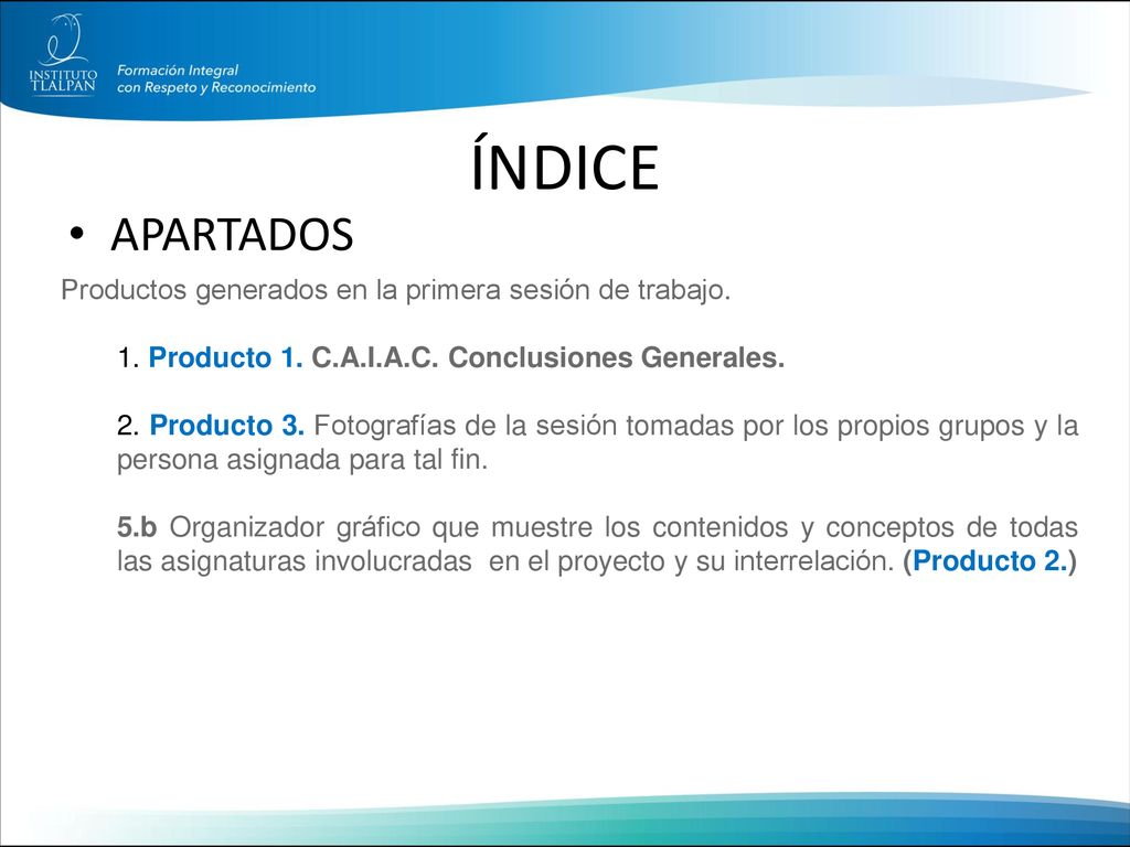 ÍNDICE APARTADOS Productos generados en la primera sesión de trabajo.