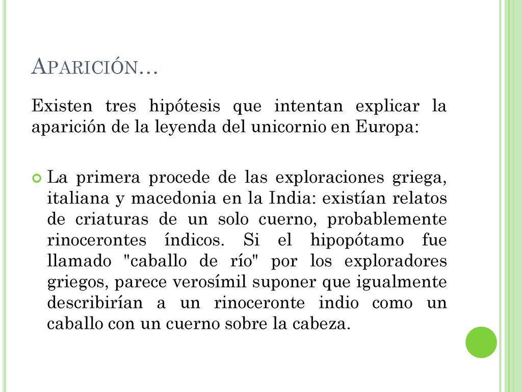 Aparición… Existen tres hipótesis que intentan explicar la aparición de la leyenda del unicornio en Europa: