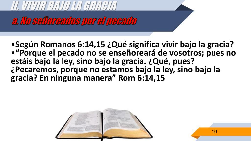 II. VIVIR BAJO LA GRACIA a. No señoreados por el pecado