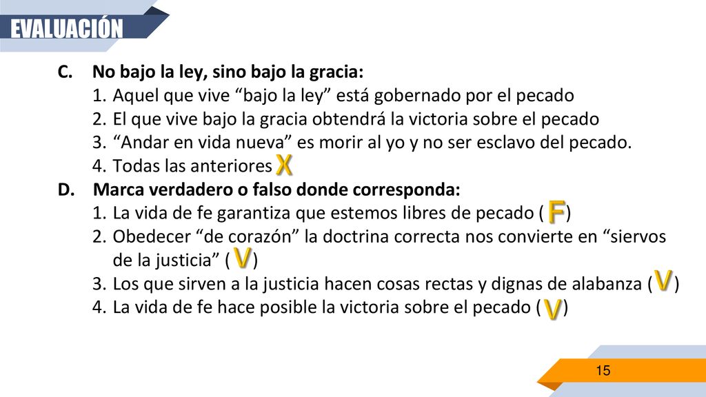 X F V V V EVALUACIÓN No bajo la ley, sino bajo la gracia: