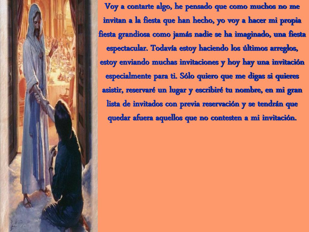 Voy a contarte algo, he pensado que como muchos no me invitan a la fiesta que han hecho, yo voy a hacer mi propia fiesta grandiosa como jamás nadie se ha imaginado, una fiesta espectacular.