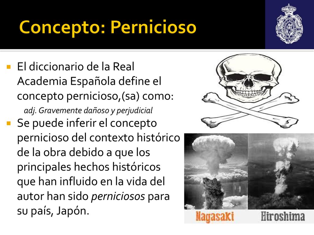 Concepto: Pernicioso El diccionario de la Real Academia Española define el concepto pernicioso,(sa) como: