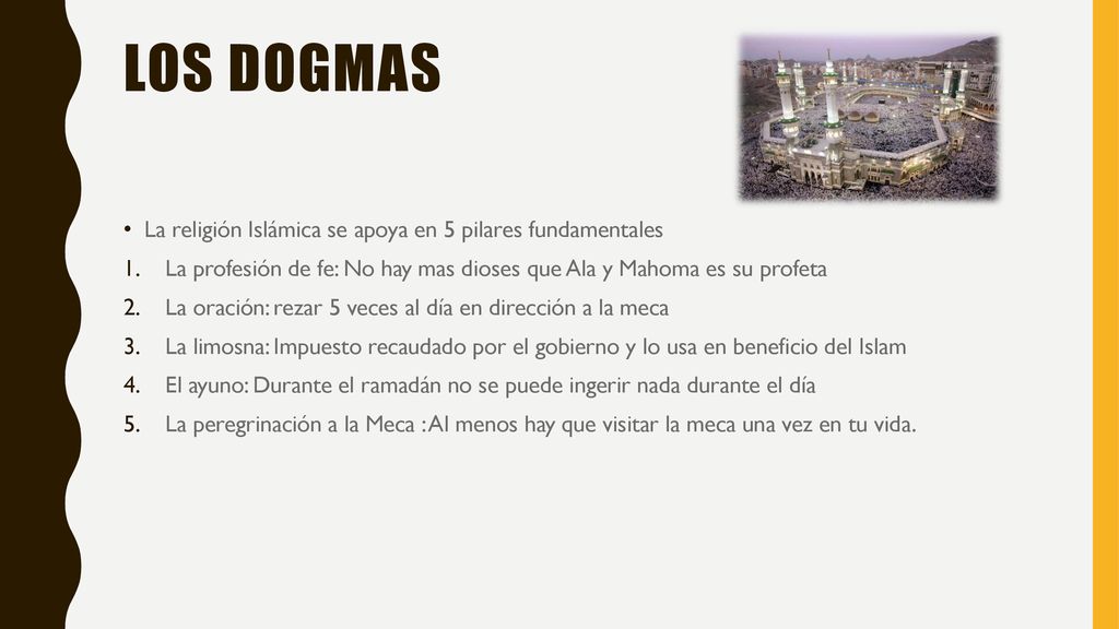 Los dogmas La religión Islámica se apoya en 5 pilares fundamentales
