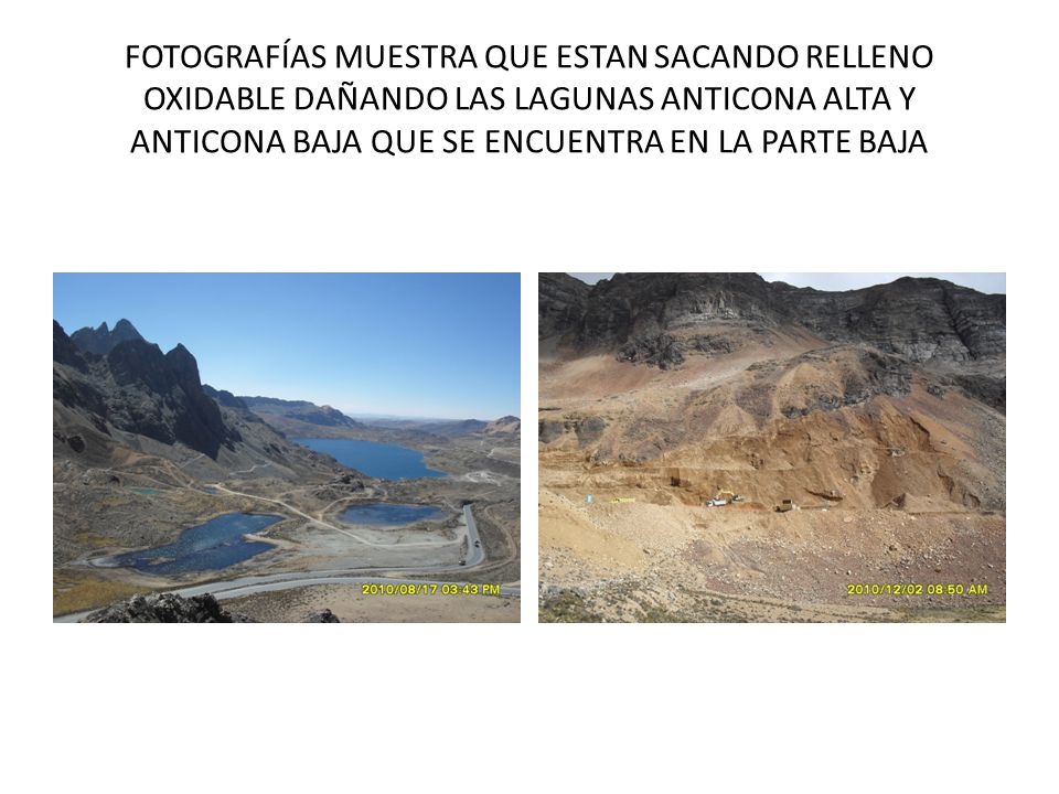 FOTOGRAFÍAS MUESTRA QUE ESTAN SACANDO RELLENO OXIDABLE DAÑANDO LAS LAGUNAS ANTICONA ALTA Y ANTICONA BAJA QUE SE ENCUENTRA EN LA PARTE BAJA