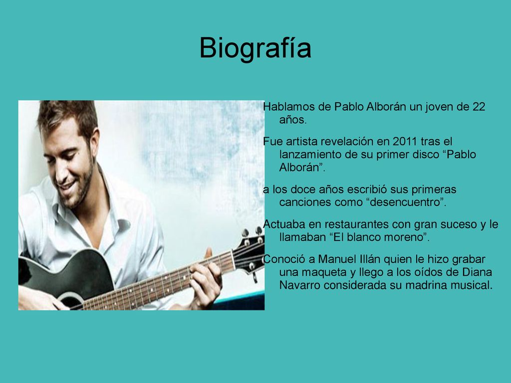 Biografía Hablamos de Pablo Alborán un joven de 22 años.