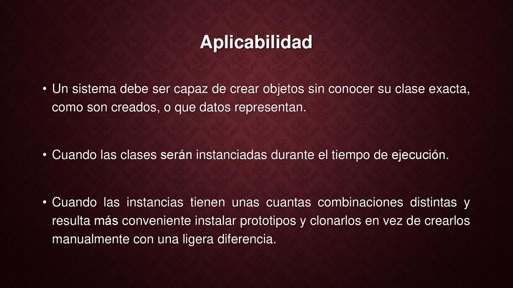 Aplicabilidad Un sistema debe ser capaz de crear objetos sin conocer su clase exacta, como son creados, o que datos representan.