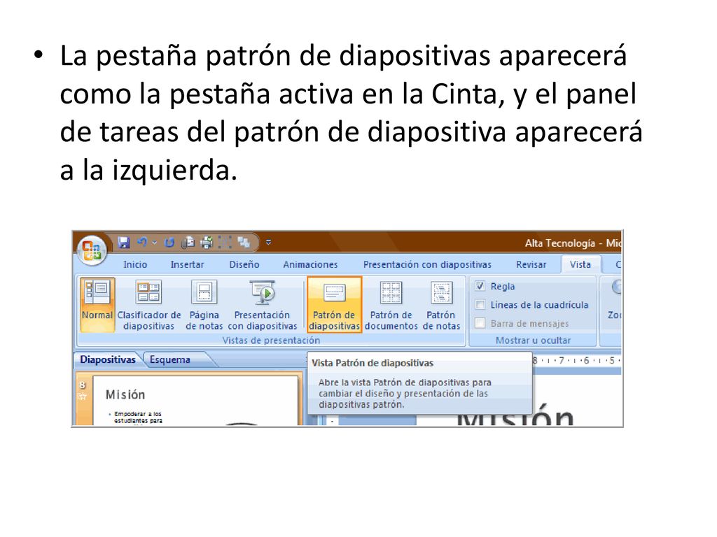 La pestaña patrón de diapositivas aparecerá como la pestaña activa en la Cinta, y el panel de tareas del patrón de diapositiva aparecerá a la izquierda.