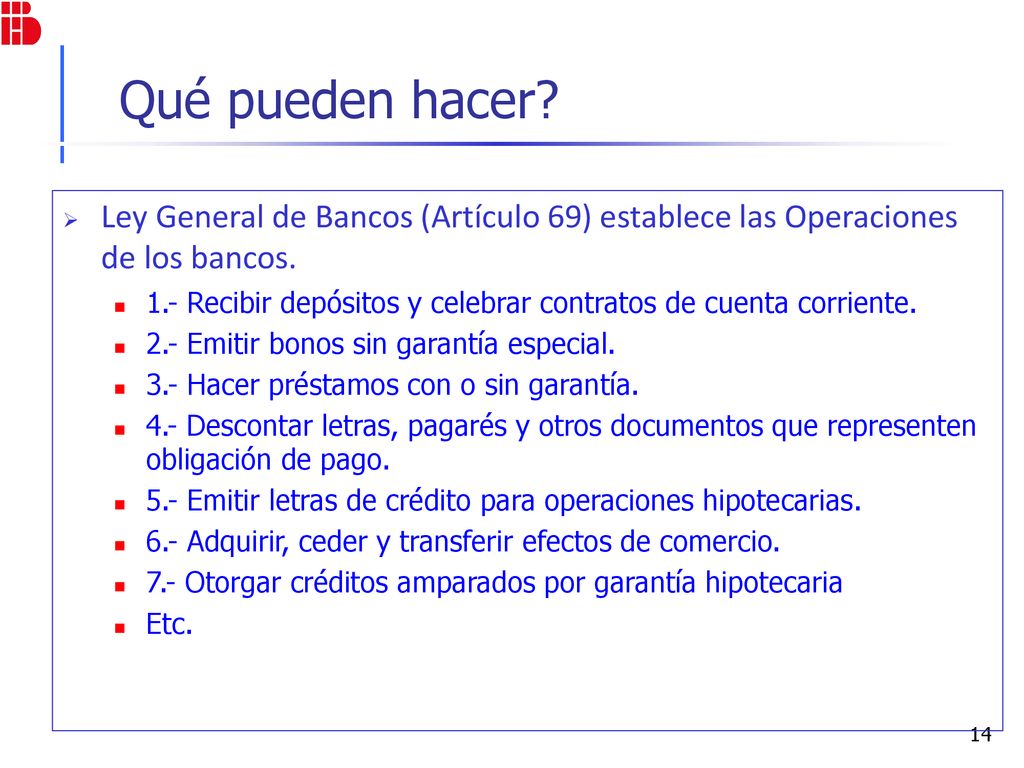 Qué pueden hacer Ley General de Bancos (Artículo 69) establece las Operaciones de los bancos.