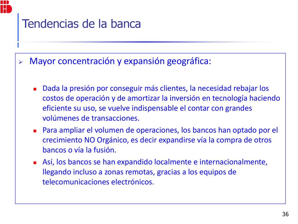 Tendencias de la banca Mayor concentración y expansión geográfica: