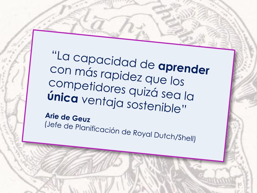 La capacidad de aprender con más rapidez que los competidores quizá sea la única ventaja sostenible
