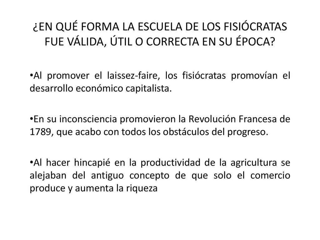 ¿EN QUÉ FORMA LA ESCUELA DE LOS FISIÓCRATAS FUE VÁLIDA, ÚTIL O CORRECTA EN SU ÉPOCA