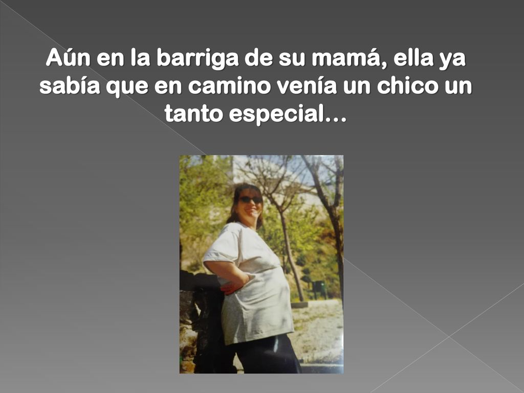 Aún en la barriga de su mamá, ella ya sabía que en camino venía un chico un tanto especial…