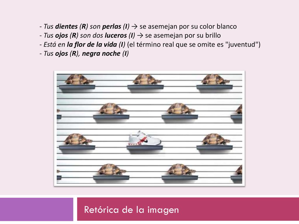 - Tus dientes (R) son perlas (I) → se asemejan por su color blanco