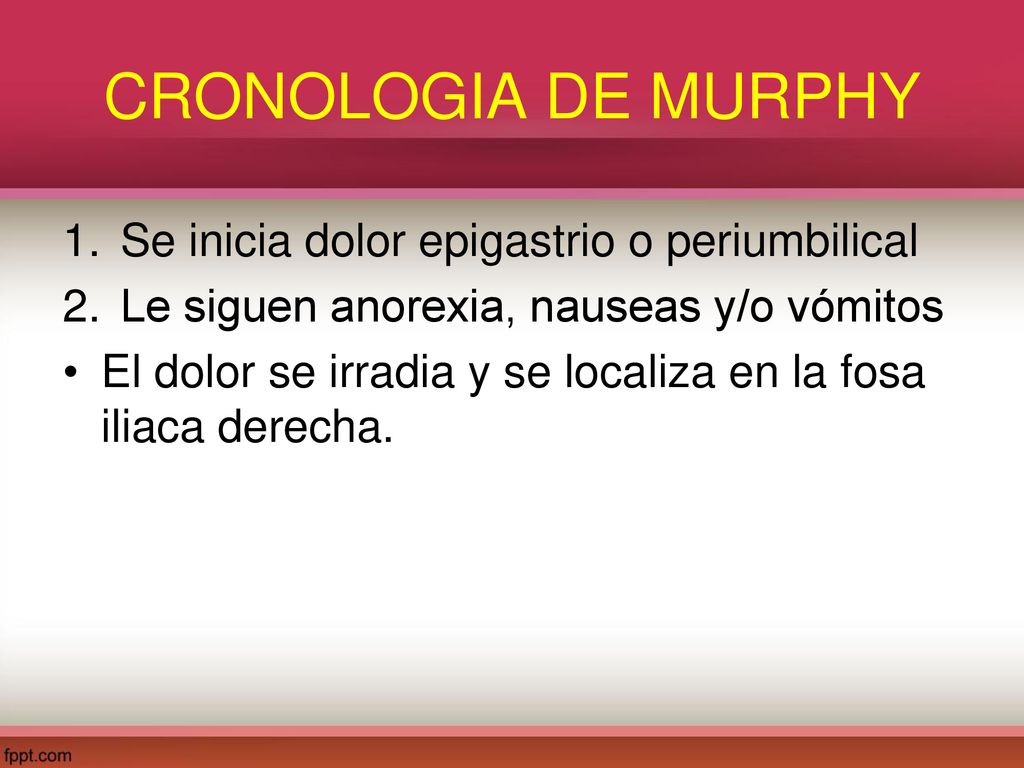 CRONOLOGIA DE MURPHY Se inicia dolor epigastrio o periumbilical