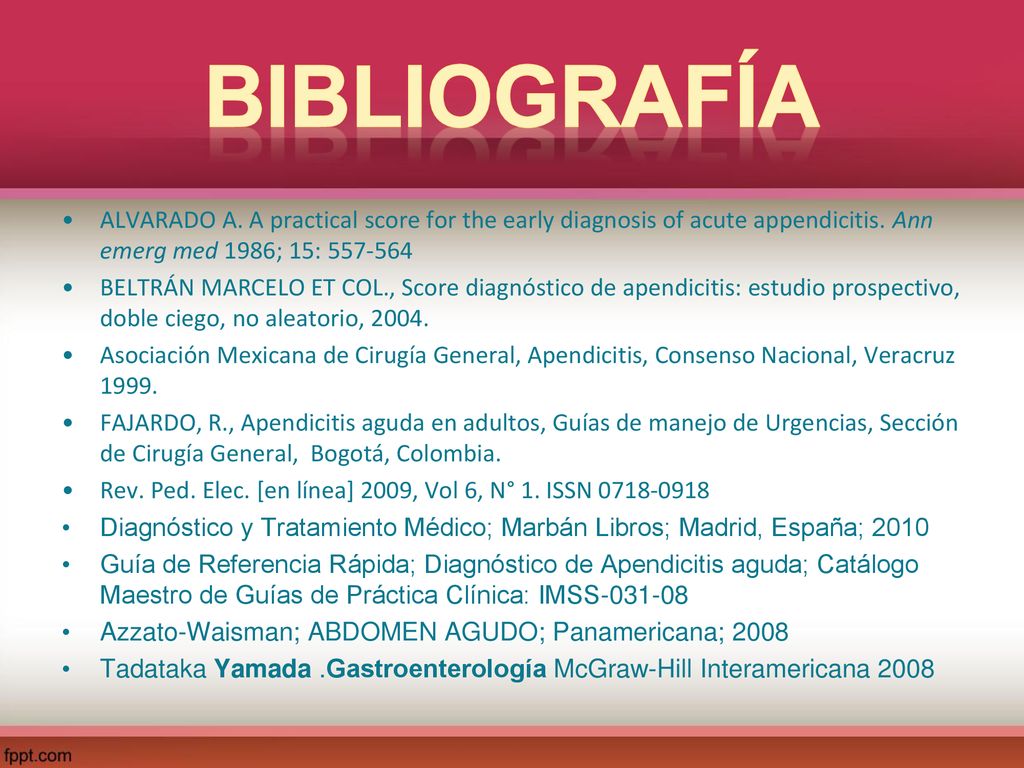 bibliografía ALVARADO A. A practical score for the early diagnosis of acute appendicitis. Ann emerg med 1986; 15: