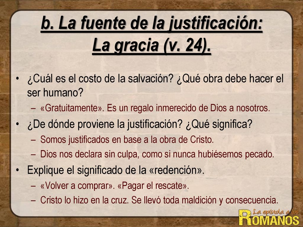 b. La fuente de la justificación: La gracia (v. 24).