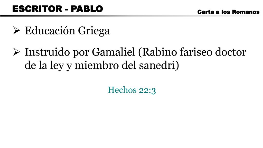 CARTA A LOS ROMANOS ESCRITOR - PABLO. Carta a los Romanos. Educación Griega.