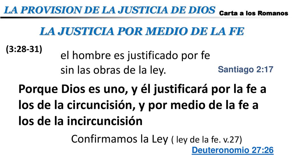 CARTA A LOS ROMANOS LA PROVISION DE LA JUSTICIA DE DIOS. Carta a los Romanos. LA JUSTICIA POR MEDIO DE LA FE.