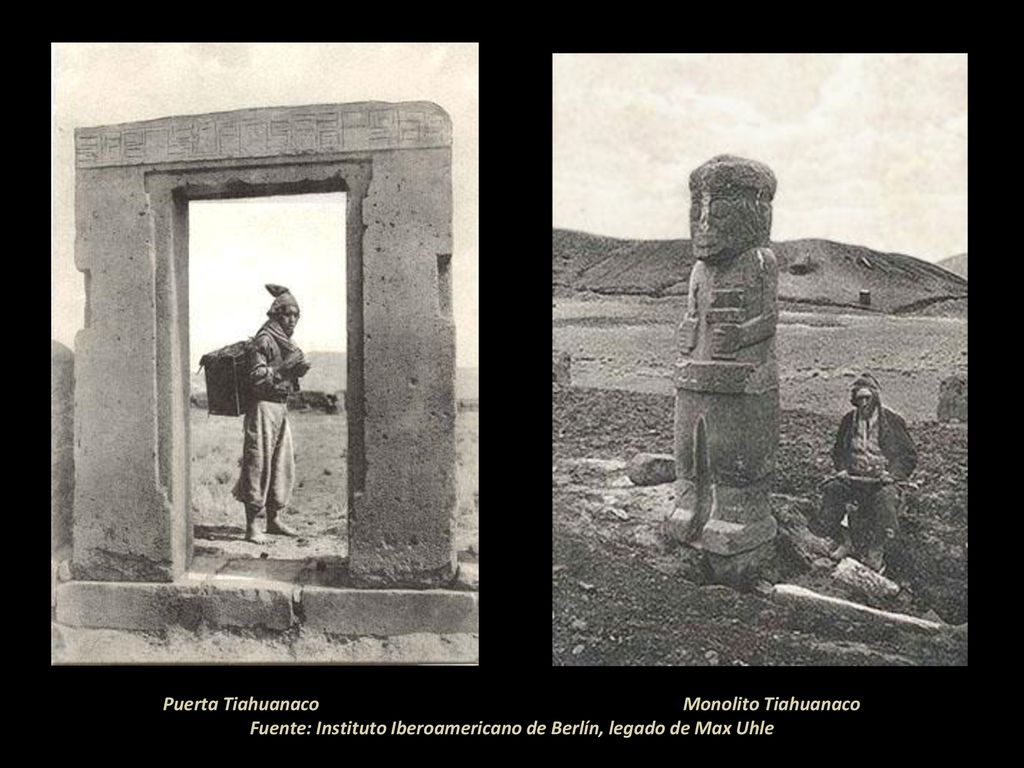 Puerta Tiahuanaco Monolito Tiahuanaco Fuente: Instituto Iberoamericano de Berlín, legado de Max Uhle