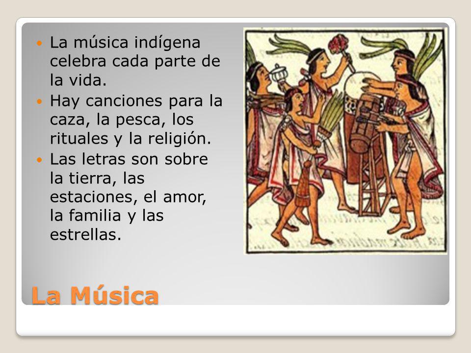 La Música La música indígena celebra cada parte de la vida.