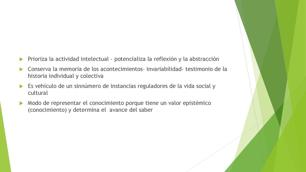 Prioriza la actividad intelectual - potencializa la reflexión y la abstracción