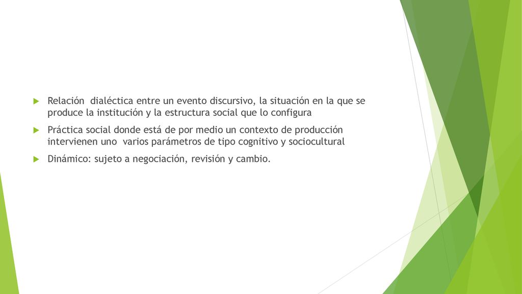 Relación dialéctica entre un evento discursivo, la situación en la que se produce la institución y la estructura social que lo configura