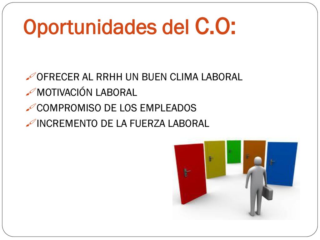 Oportunidades del C.O: OFRECER AL RRHH UN BUEN CLIMA LABORAL
