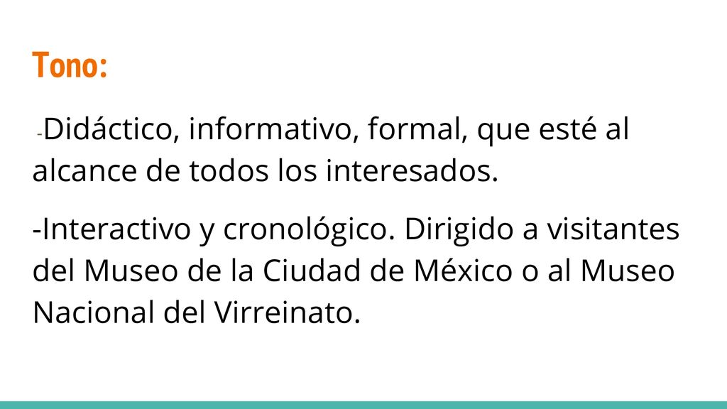 Tono: -Didáctico, informativo, formal, que esté al alcance de todos los interesados.