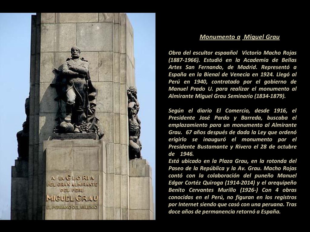 Monumento a Miguel Grau Obra del escultor espaañol Victorio Macho Rojas ( ).
