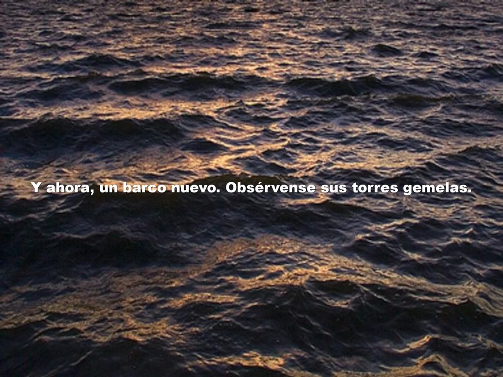Y ahora, un barco nuevo. Obsérvense sus torres gemelas.