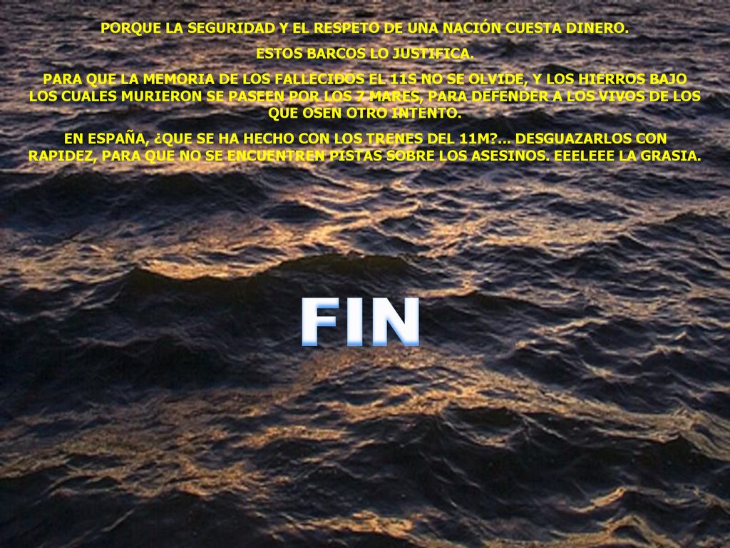 FIN PORQUE LA SEGURIDAD Y EL RESPETO DE UNA NACIÓN CUESTA DINERO.