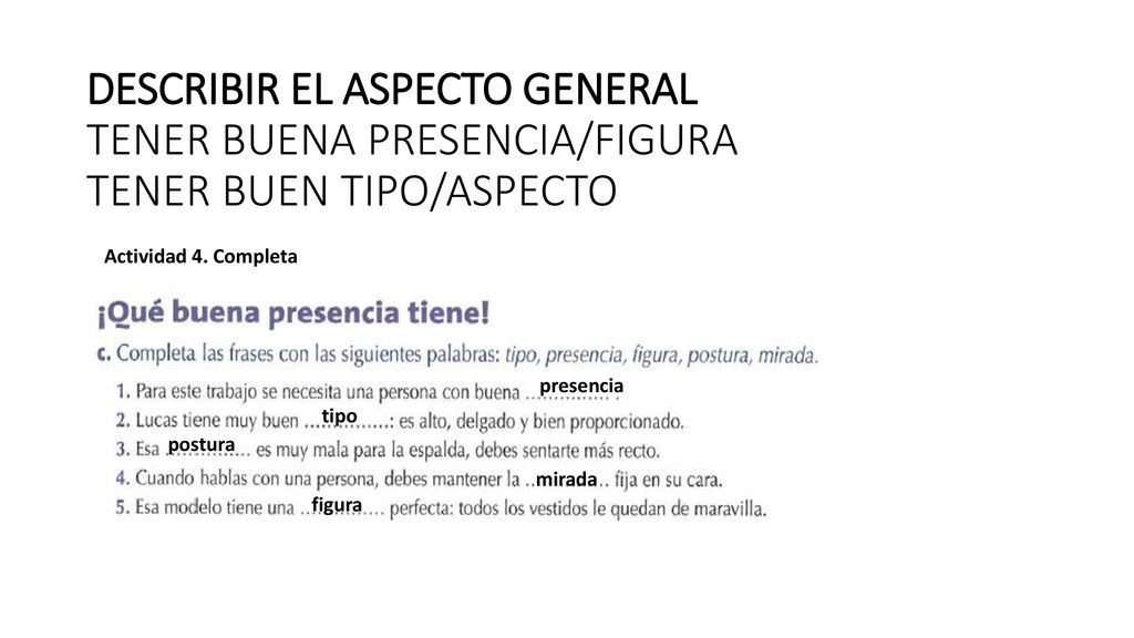 DESCRIBIR EL ASPECTO GENERAL TENER BUENA PRESENCIA/FIGURA TENER BUEN TIPO/ASPECTO