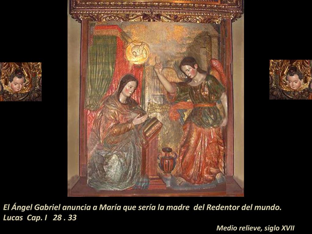El Ángel Gabriel anuncia a María que sería la madre del Redentor del mundo.